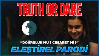 TRUTH OR DARE(DOĞRULUK MU? CESARET Mİ?) - ELEŞTİREL PARODİ