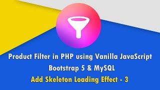 Product Filter in PHP with JavaScript, Bootstrap 5 & MySQL - Add Skeleton Loading Effect - 3