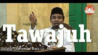 Apa Tawajuh Itu Ustadz ?  - Ustadz Zulhendri Rais Lc.,MA