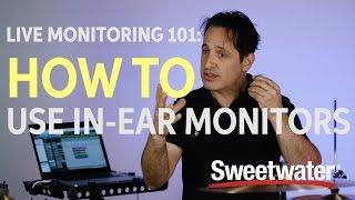 Live Monitoring 101: How to Use In-ear Monitors