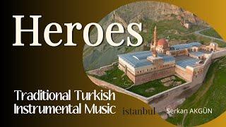 Heroes | İstanbul | Serkan Akgün | Traditional Turkish Instrumental Music