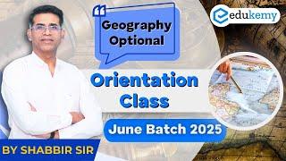 Geography Optional Orientation Class June Batch 2025 | EDUKEMY