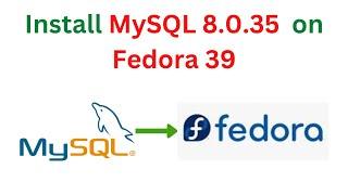 48. MySQL DBA: How to Install and Configure MySQL 8.0.35 on Fedora 39 Linux | Updated 20224