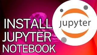 How to Install Jupyter Notebook on Ubuntu 22.04 LTS / Ubuntu 24.04 LTS Linux