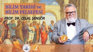 PROF. DR. CELAL ŞENGÖR-BİLİM TARİHİ VE BİLİM FELSEFESİ