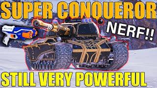 Super Conqueror: Nerfed But Still Very Powerful! | World of Tanks