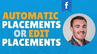 FACEBOOK ADS: AUTOMATIC PLACEMENTS OR EDIT PLACEMENTS?