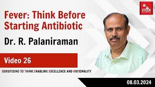 Fever: When to use Antibiotics? | Dr. R. Palaniraman | Video 26 | #doctors #fever #antibiotics