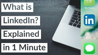 What is LinkedIn? LinkedIn Explained in 1 Minute