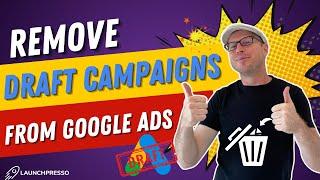 REMOVE Draft Campaigns from Google Ads (In Under 1 Min!) ️