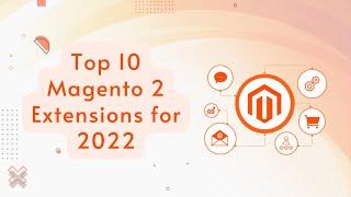 Top 10 Magento Extensions for 2022