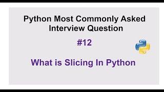 Python Interview Questions #12 - What is slicing in Python?