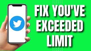 How To Fix Twitter You've Exceeded Limit (Quick Way)