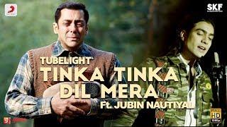 Tubelight - Tinka Tinka Dil Mera | Salman Khan | Pritam | Ft. Jubin Nautiyal