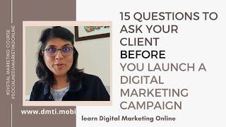 15 Questions to Ask your Client before you launch a Digital Marketing Campaign