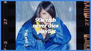 90s r&b never dies a playlist