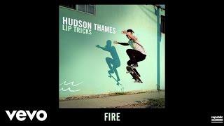 Hudson Thames - Fire (Audio)