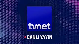 TVNET ​Canlı Yayın | Son Gelişmeler, Son Dakika Haberler