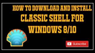 How to download and install classic shell for windows 8/10 2018