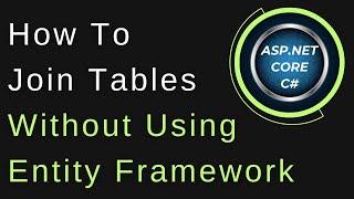 ASP.NET Core MVC How To Join Multiple Tables VS2019