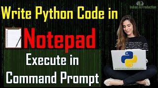 Write Python Code in Notepad & Execute in Command Prompt | Python Tutorial