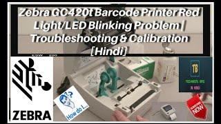 Zebra GC420t Barcode Printer Red Light/LED Blinking Problem | Troubleshooting & Calibration [Hindi]