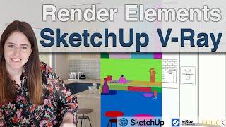 Render Elements in SketchUp V-Ray. How to use  them and Improve Your Visualization