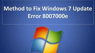 How to Fix Windows 7 Update Error 8007000e