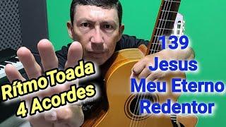 Jesus Meu Eterno Redentor - 139 (Harpa Cristã) Ritmo Toada - 4 Acordes