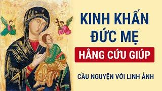 Kinh Khấn Đức Mẹ Hằng Cứu Giúp | Cầu Nguyện Với Linh Ảnh | Có lời kinh để đọc theo