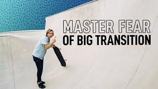 How To Skate BIG Transition (Mental & Physical)