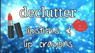 DECLUTTER: Lipsticks & Lip Crayons