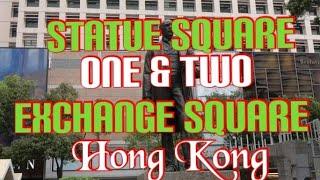 STATUE SQUARE & ONE & TWO EXCHANGE SQUARE ,CENTRAL , HONG KONG