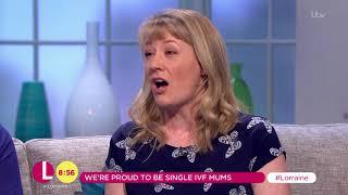 Single IVF Mum's Are Taking Family MAking into Their Own Hands | Lorraine