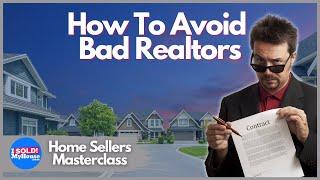 Top 5 Warning Signs of Bad Real Estate Agents (Home Sellers Masterclass)