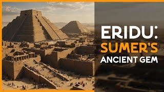 The Spectacular Sumerian City of Eridu: Discovering the Cradle of Civilization