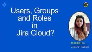 How to add Users, Groups and Roles in Jira Cloud | Manage Users, Groups and Roles in Jira as a Admin