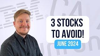 3 Stocks To Avoid - June 2024 Edition