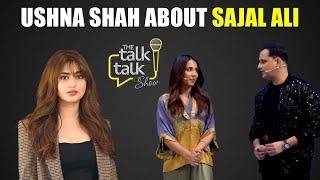 Ushna Shah About Sajal Ali | Ushna Shah | The Talk Talk Show