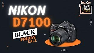 Nikon D7100 Black Friday Deals - Best Black Friday Deals of 2020