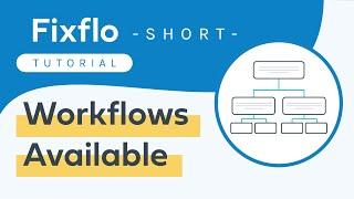 Fixflo Tutorial Short - Workflows Available