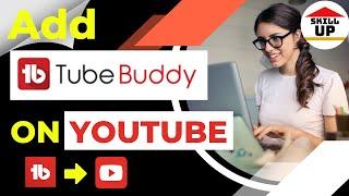 How to add TubeBuddy Extension on youtube channel 2022