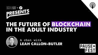 The future of blockchain in the adult industry - Leah Callon-Butler