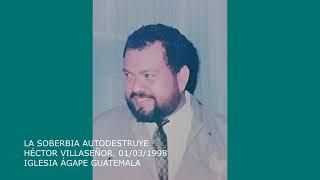 LA SOBERBIA AUTODESTRUYE - HÉCTOR VILLASEÑOR