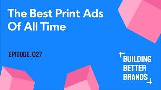 The Best Print Ads of All Time | Building Better Brands