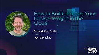 How to Build and Test Your Docker Images in the Cloud