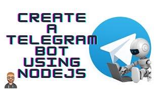 How to create a Telegram Bot using NodeJS