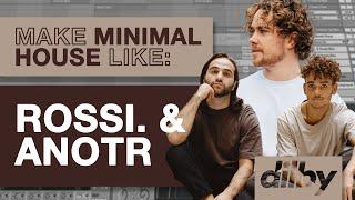 Make Minimal House Like ROSSI. & ANOTR