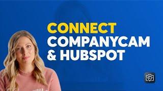 CompanyCam now Integrates with HubSpot!