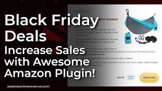 Black Friday Deals Available Now! Best Way to Increase Sales with Awesome Amazon Plugin